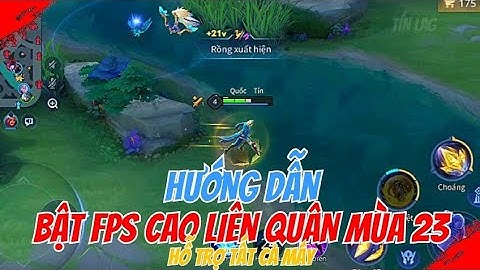 HƯỚNG DẪN BẬT FPS CAO LIÊN QUÂN MÙA 23 - HỖ TRỢ TẤT CẢ MÁY MẠNH HAY YẾU ĐỀU ĐƯỢC | TÍN LAG