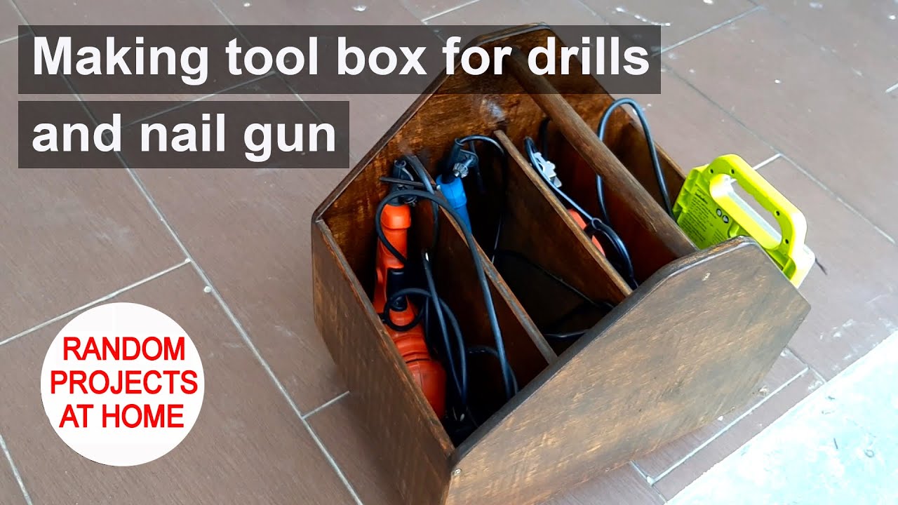 Project: Making tool box for drills and nail gun 