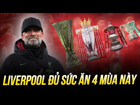 LIVERPOOL ĐÃ ĐỦ KIẾN THỨC, KINH NGHIỆM & TRẢI NGHIỆM ĐỂ ĂN 4 NGOẠN MỤC MÙA NÀY