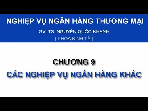 Video NVNHTM - Chương 9: Các nghiệp vụ ngân hàng khác - YouTube