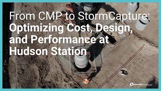 From CMP to StormCapture: Optimizing Cost, Design, and Performance at Hudson Station From CMP to StormCapture: Optimizing Cost, Design, and Performance at Hudson Station
