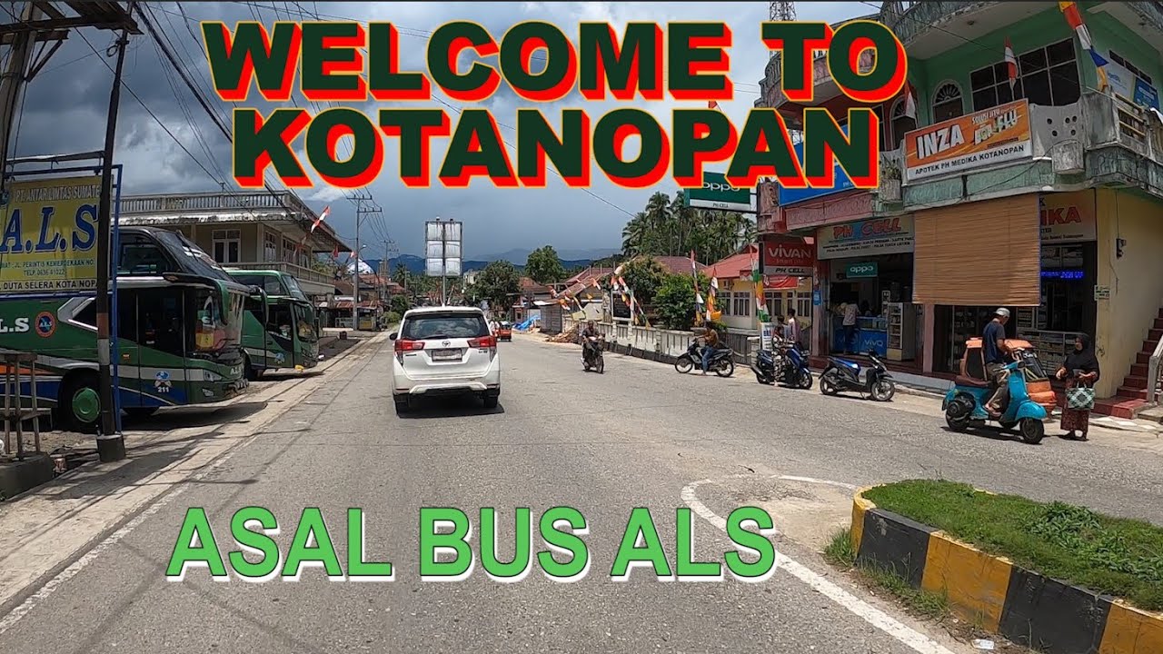 MELINTASI KOTANOPAN MANDAILING NATAL SUMATERA UTARA || ASAL BUS ALS