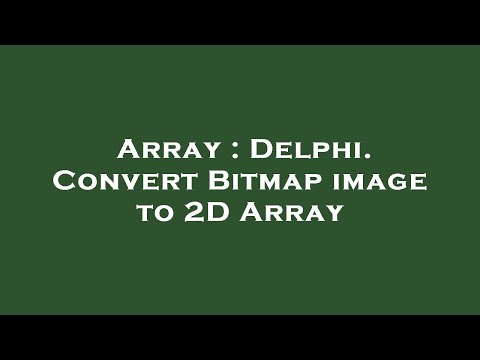 Array : Delphi. Convert Bitmap image to 2D Array