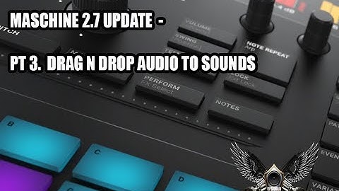 MASCHINE 2.7.1 UPDATE - FIRST LOOK PT 3. DRAG N DROP AUDIO TO SOUNDS