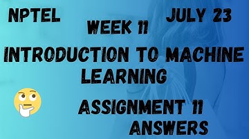 Assignment 11 | Introduction To Machine Learning Week 11 | NPTEL @HanumansView
