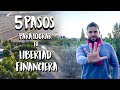 5 pasos para lograr tu libertad financiera