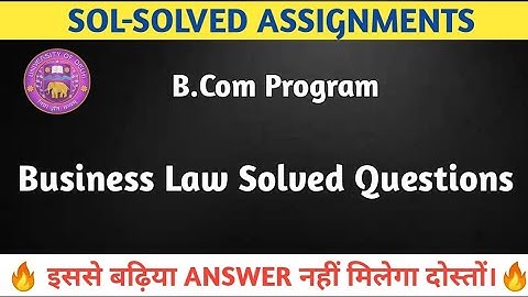 SOL-SOLVED ASSIGNMENTS | Business Law | B.Com Program | 2020
