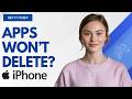 How to Fix iPhone Not Deleting Apps Step by Step Guide