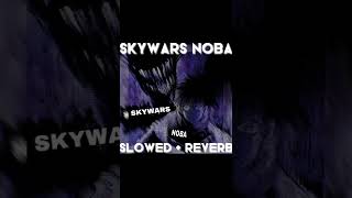 KaznidKox - SKYWARS NOBA (Slowed + Reverb)