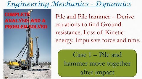 Pile and Pile hammer | Impulse momentum diagrams | Engineering mechanics Dynamics - Problem 1