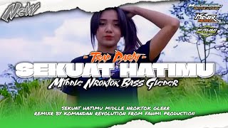 Dj Trap Party Sekuat Hatimu Midlle Nroktok Bass Gleder