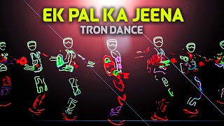 EK PAL KA JEENA | TRON DANCE | HRITHIK ROSHAN