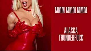 Watch Alaska Thunderfuck Mmm Mmm Mmm video