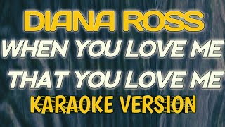 WHEN YOU LOVE ME THAT YOU LOVE ME (KARAOKE)