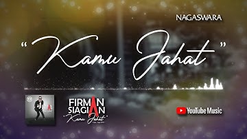 Firman Siagian - Kamu Jahat (Official Video Lyrics) #lirik