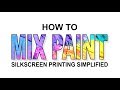 How to MIX PAINT - Screen printing