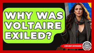 Why Was Voltaire Exiled? - Learn About Libertarianism