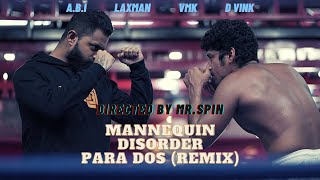 Mr.Spin - Mannequin Disorder - Para Dos (Remix) | A.B.I | Laxman | VMK | D Vink [Music Video]