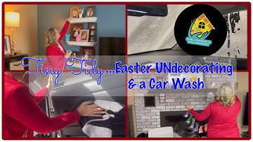 *Collab* | Tiny Tidy | Easter UNdecorating | Much Needed Car Wash