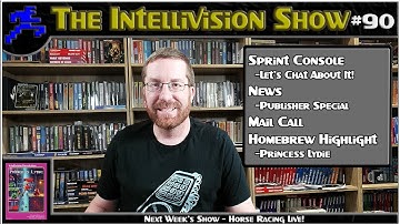 Intellivision Show #90: Sprint Chat, News, Mail Call, Homebrew Highlight on Princess Lydie & More