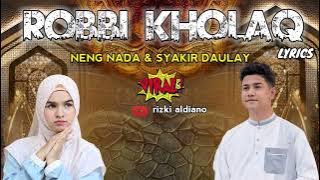 ROBBI KHOLAQ | FULL LYRICS VIDEO | SYAKIR DAULAY FEAT NENG NADA