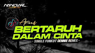 Funkot BERTARUH DALAM CINTA Arief || By Dennie remix - Viral Tiktok #newstyle2024