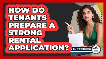 How Do Tenants Prepare A Strong Rental Application? - Rental Property Gurus