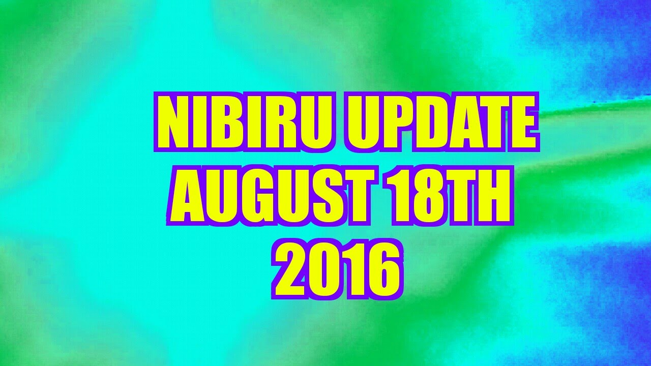 NIBIRU UPDATE AUGUST 18th 2016