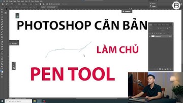 Làm chủ công cụ Pen Tool trong Photoshop | Photoshop căn bản