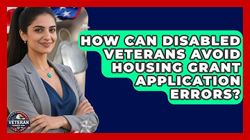 How Can Disabled Veterans Avoid Housing Grant Application Errors? - Veteran Community Guide