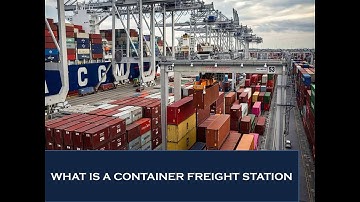 What is a Container Freight Station