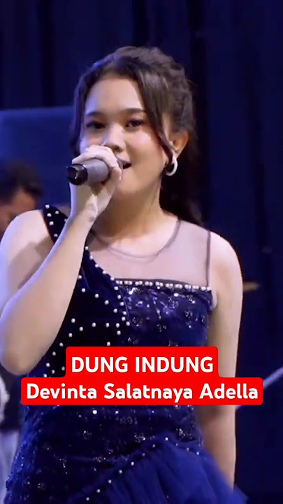 Download lagu DUNG INDUNG - Devinta Salatnaya Adella - OM ADELLA #editor_kw