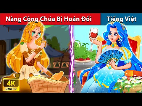 Nàng Công Chúa Bị Hoán Đổi 👸 Truyện Cổ Tích Việt Nam | WOA – Fairy Tales Tiếng Việt mới 2023