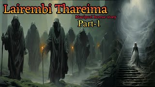 Lairembi Thareima part-1 || Maibagi Leibak season 2 | Manipuri horror story |  Makhal Mathel Manipur