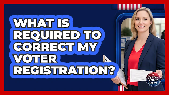 What is required to correct my voter registration?