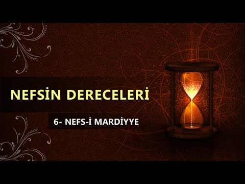 6. MERTEBE NEFSİ MARDİYYE ( MERZİYYE) - MARDİYYE KAPISI -  MARDİYYE DERECESİ - NEFS MERTEBELERİ