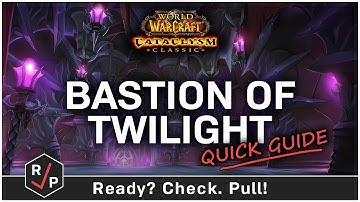 Bastion of Twilight - Normal Raid Guide - Cataclysm Classic