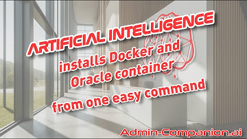 Admin Companion installs Docker and an Oracle database container with an easy one sentence command