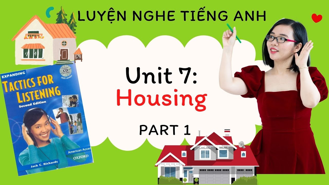 Luyện nghe tiếng Anh - Tactics for Listening - Expending - Unit 7: Housing - Part 1.