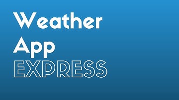 Creating a Weather App Using Node and Express (Part 2)