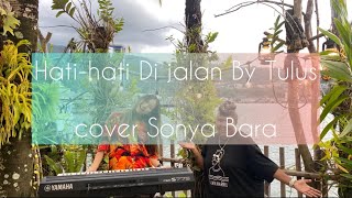Hatihati Di Jalan By Tulus  Cover By Sonya Bara 