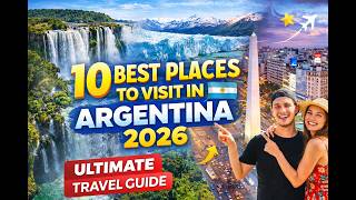 10 Best Places to Visit in ARGENTINA 2026 🇦🇷 (Ultimate Travel Guide)