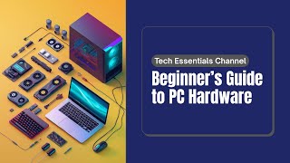 Desktop and Laptop Components Fundamentals for Beginners