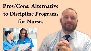 Pros and Cons of Alternative to Discipline Programs for Nurses