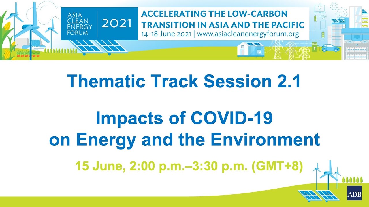 Session 2.1: Impacts of COVID-19 on Energy and the Environment