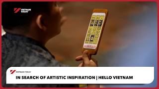 In Search of Artistic Inspiration - Hello Vietnam | Vietnam Today screenshot 1