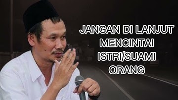 Gus Baha - JANGAN DI LANJUT MENCINTAI ISTRI/SUAMI ORANG ATAU INI YANG AKAN TERJADI