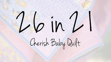 26 in 21 - Cherish Quilt Completion