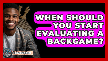 When Should You Start Evaluating A Backgame? - The Board Game Xpert