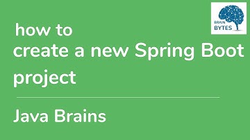 How to create a new Spring Boot project from scratch - Brain Bytes